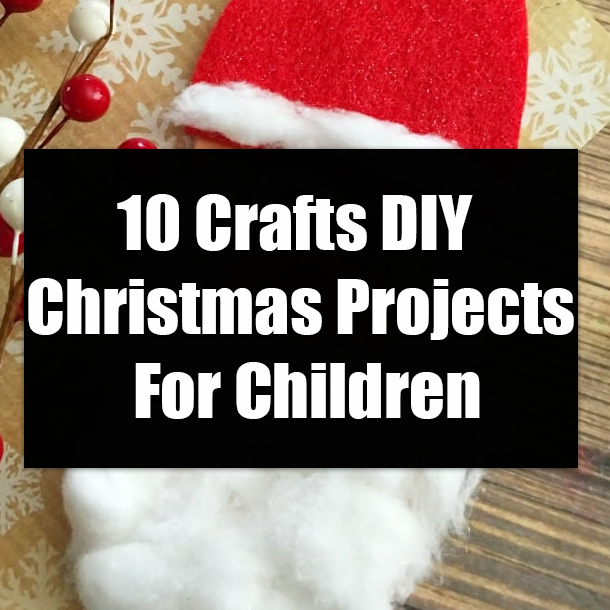 10 Crafts DIY Christmas Projects For Children