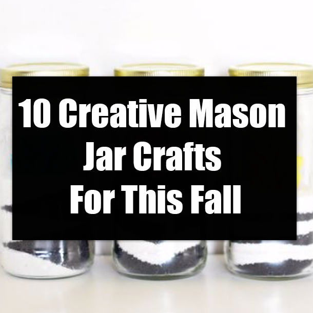 10 Creative Mason Jar Crafts For This Fall