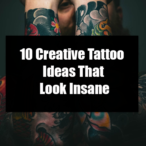 10 Creative Tattoo Ideas That Look Insane
