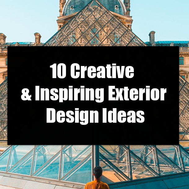 10 Creative & Inspiring Exterior Design Ideas