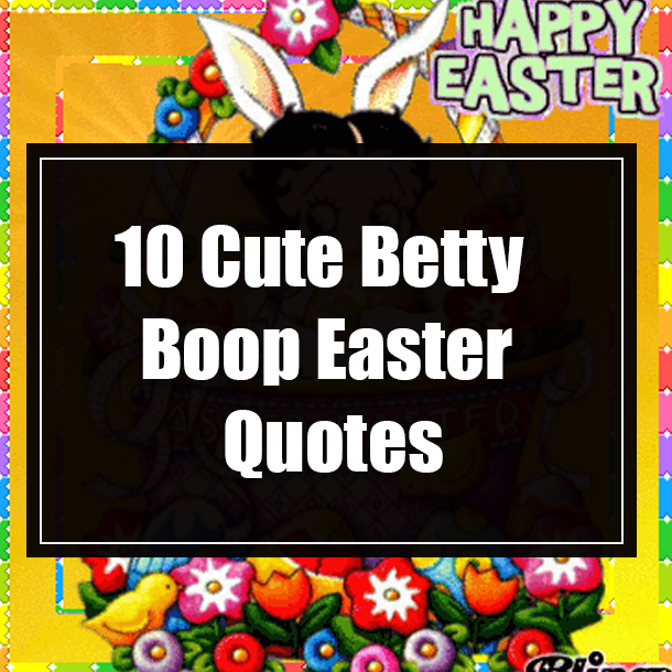 10 Cute Betty Boop Easter Quotes
