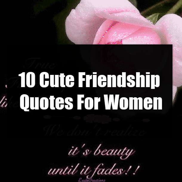 10 Cute Friendship Quotes For Girls
