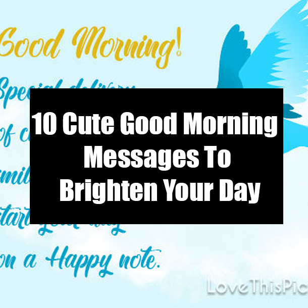 10 Cute Good Morning Messages To Brighten Your Day