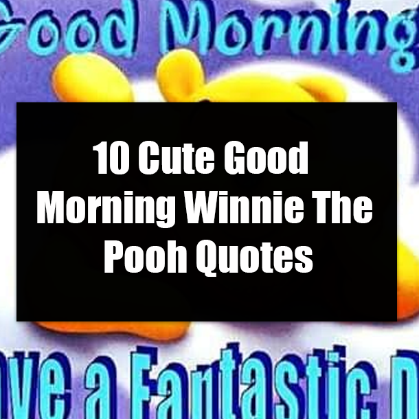 10 Cute Good Morning Winnie The Pooh Quotes