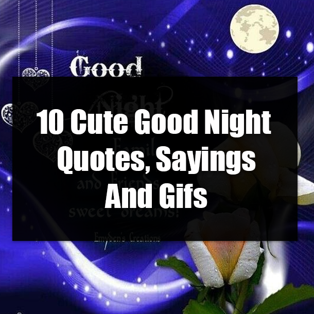 10 Cute Good Night Quotes, Sayings And Gifs