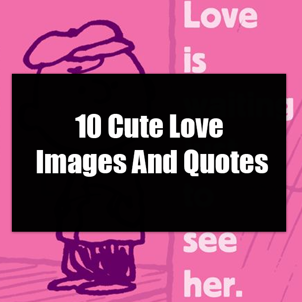10 Cute Love Images And Quotes