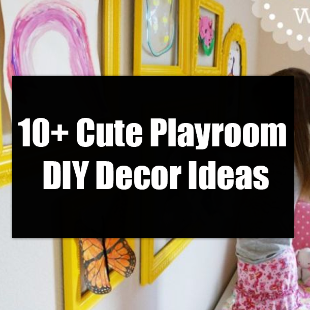 10+ Cute Playroom DIY Decor Ideas