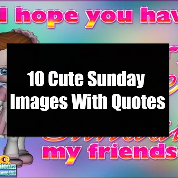 10 Cute Sunday Images With Quotes