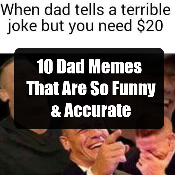 10 Dad Memes That Are So Funny & Accurate