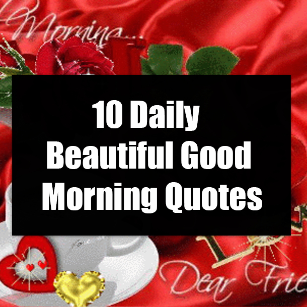 10 Daily Beautiful Good Morning Quotes