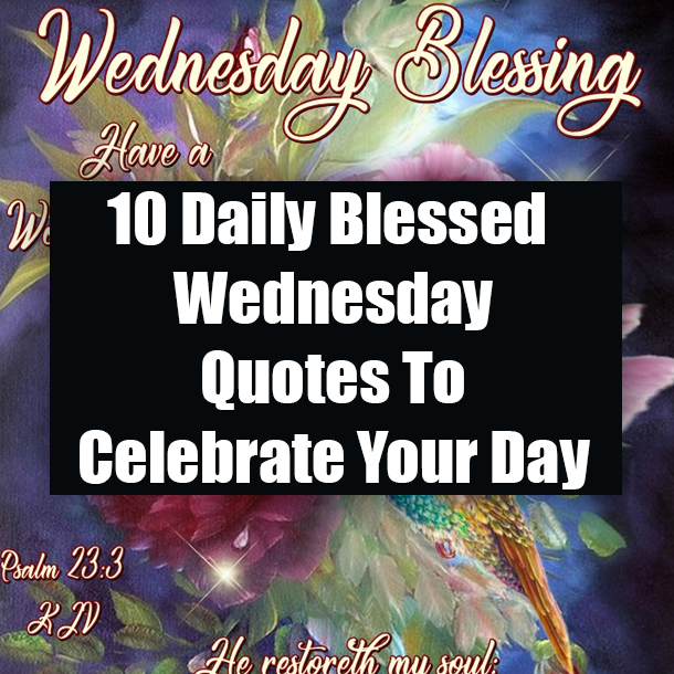 10 Daily Blessed Wednesday Quotes To Celebrate Your Day