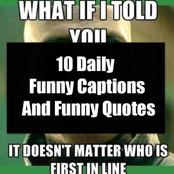 10 Daily Funny Captions And Funny Quotes