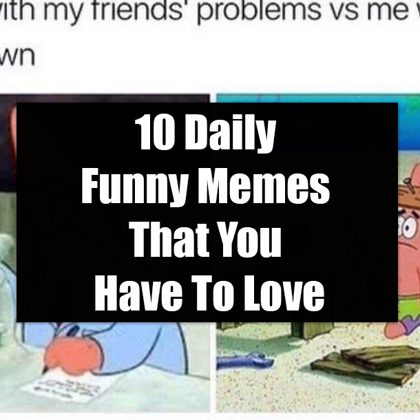 10 Daily Funny Memes That You Have To Love