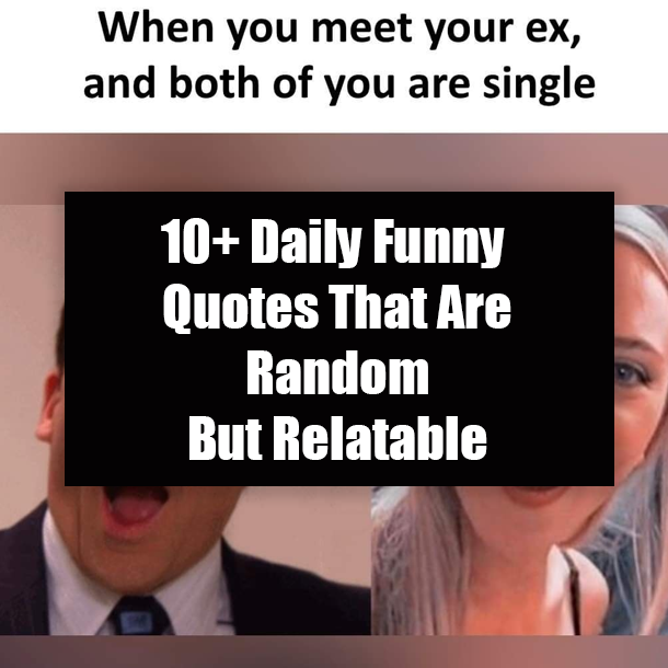 10+ Daily Funny Quotes That Are Random But Relatable