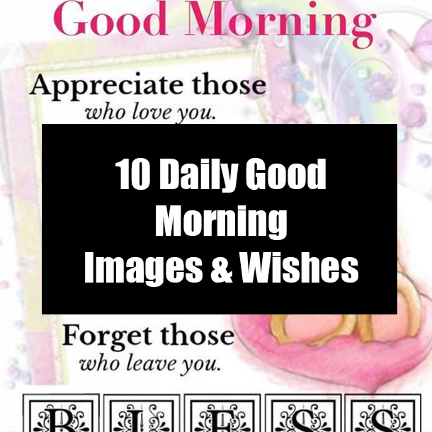 10 Daily Good Morning Images & Wishes