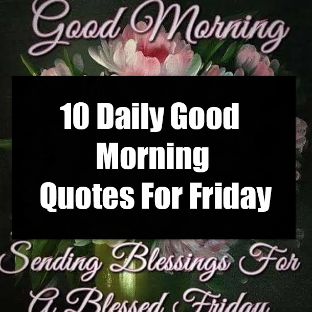 10 Daily Good Morning Quotes For Friday