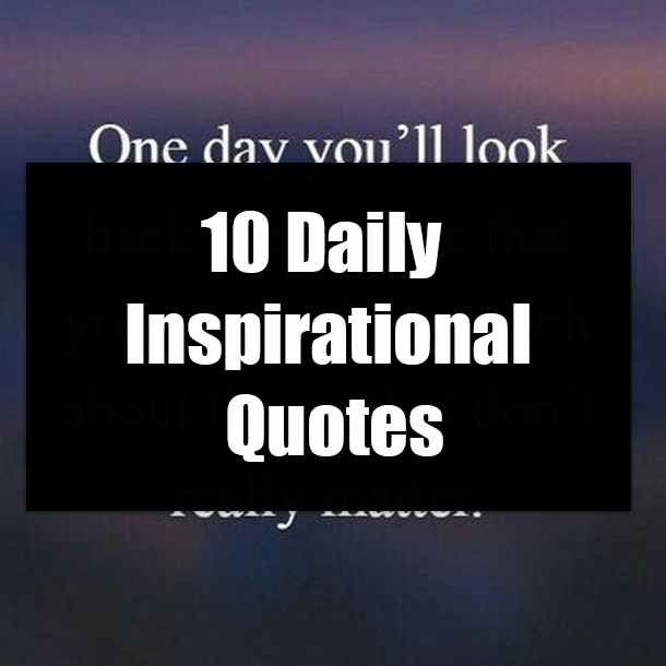 10 Daily Inspirational Quotes