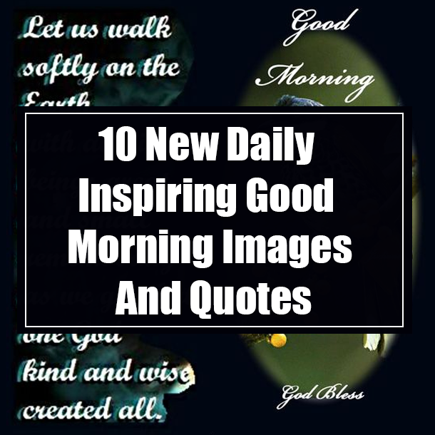10 Daily Inspiring Good Morning Images And Quotes