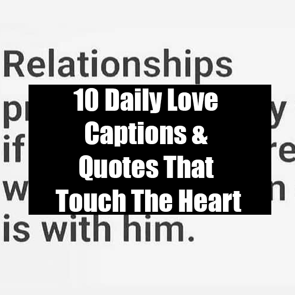 10 Daily Love Captions & Quotes That Touch The Heart