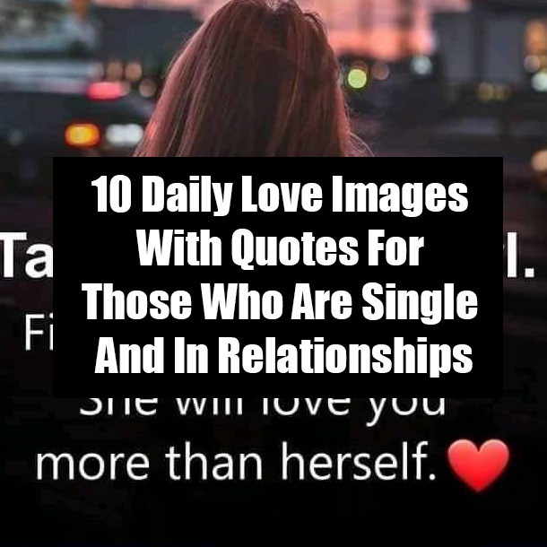 10 Daily Love Images With Quotes For Those Who Are Single And In Relationships