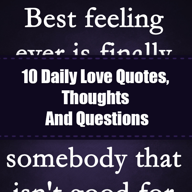 10 Daily Love Quotes, Thoughts And Questions