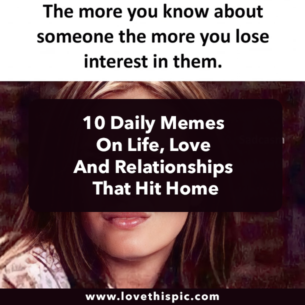 10 Daily Memes On Life, Love And Relationships That Hit Home