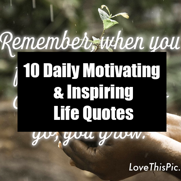 10 Daily Motivating & Inspiring Life Quotes