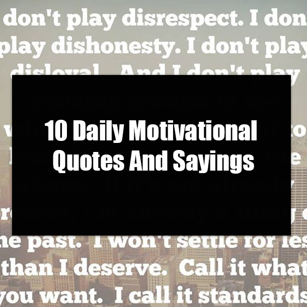 10 Daily Motivational Quotes And Sayings
