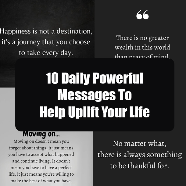 10 Daily Powerful Messages To Help Uplift Your Life