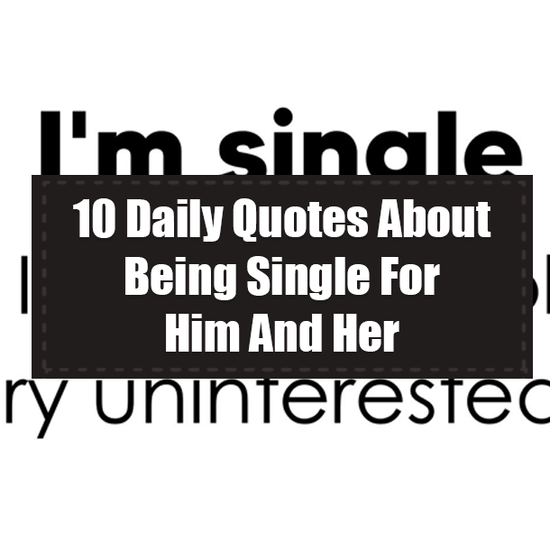 10 Daily Quotes About Being Single In 2023