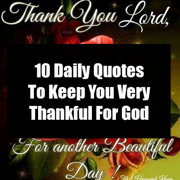 10 Daily Quotes To Keep You Very Thankful For God