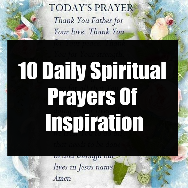 10 Daily Spiritual Prayers Of Inspiration