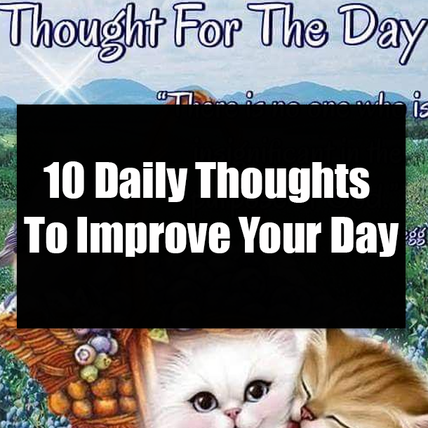 10 Daily Thoughts To Improve Your Day