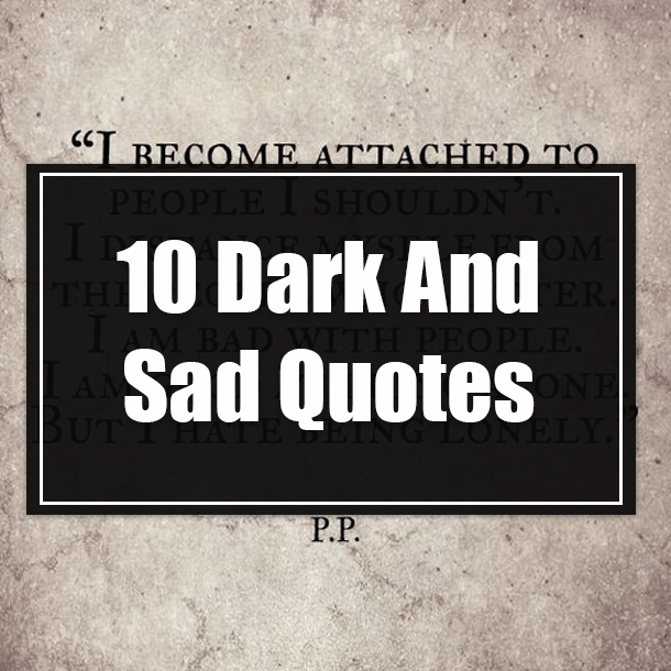 10 Dark And Sad Quotes