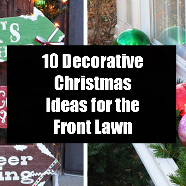 10 Decorative Christmas Ideas for the Front Lawn