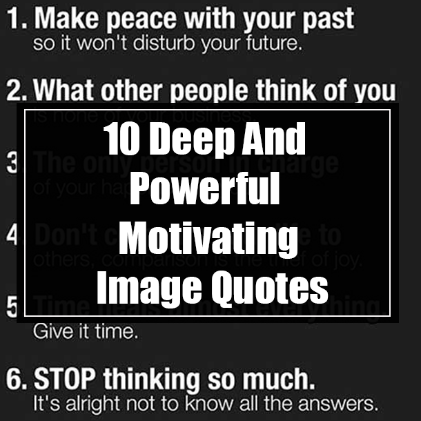10 Deep And Powerful Motivating Image Quotes