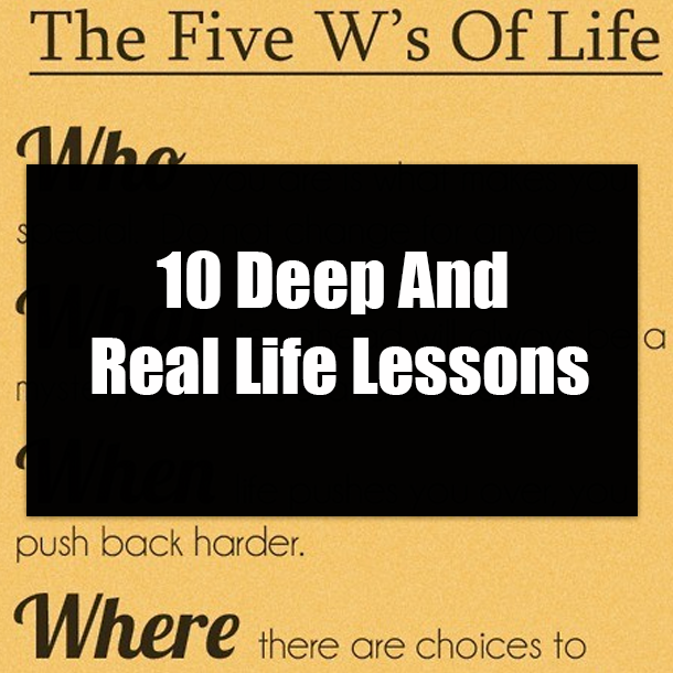 10 Deep And Real Life Lessons