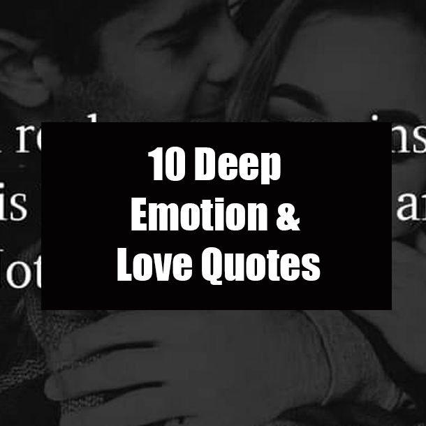 10 Deep Emotion & Love Quotes