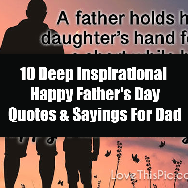 10 Deep Inspirational Happy Father's Day Quotes & Sayings For Dad
