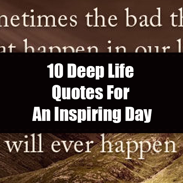 10 Deep Life Quotes For An Inspiring Day