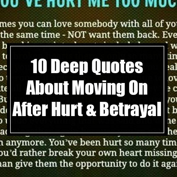 10 Deep Quotes About Moving On After Hurt & Betrayal