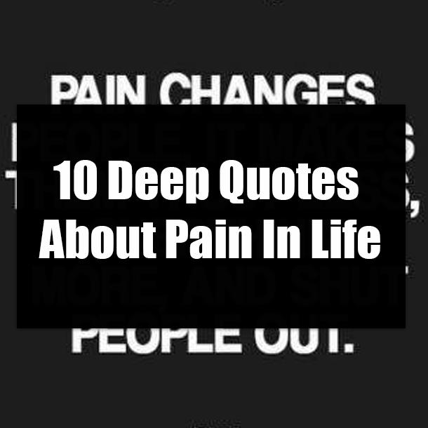 10 Deep Quotes About Pain In Life
