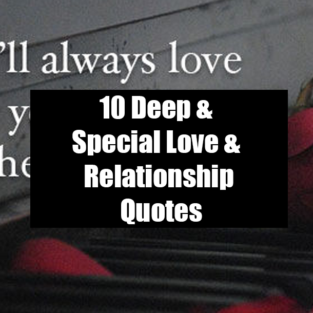 10 Deep & Special Love & Relationship Quotes