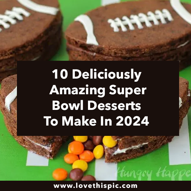 10 Deliciously Amazing Super Bowl Desserts To Make In 2024