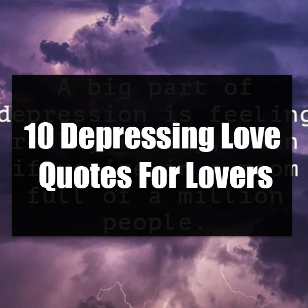 10 Depressing Love Quotes For Lovers