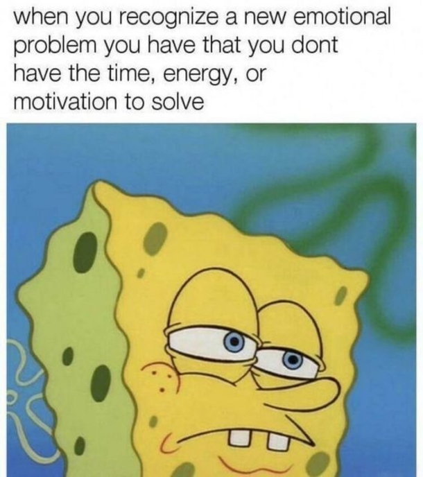 10 Depressing Memes When You Aren't In The Mood To Do Anything - picture 7