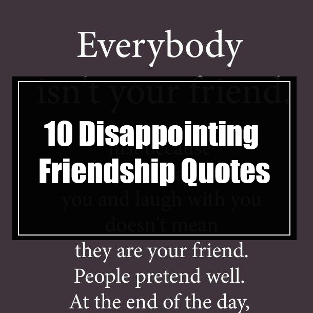 10 Disappointing Friendship Quotes