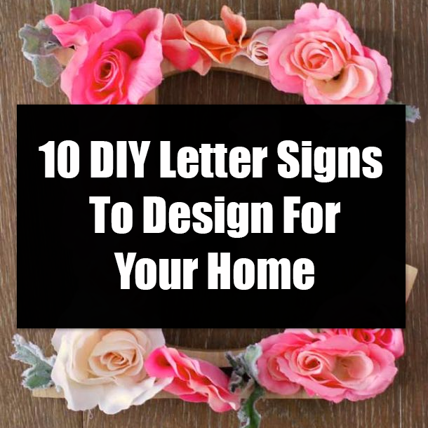 10 DIY Letter Signs To Design For Your Home