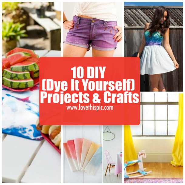 10 DIY (Dye It Yourself) Projects & Crafts