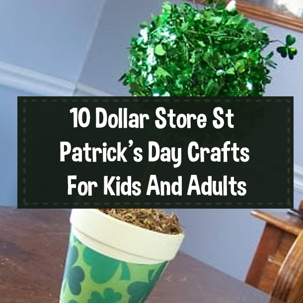 10 Dollar Store St Patrick’s Day Crafts For Kids And Adults